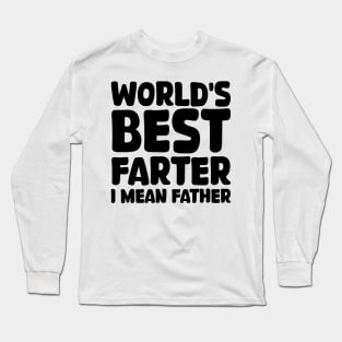 world's best farter i mean father Long Sleeve T-Shirt